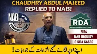 Chaudhry Abdul Majeed Responds to NAB | FIRs, NAB Inquiry & RDA Cases Explained