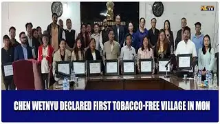 CHEN WETNYU DECLARED FIRST TOBACCO-FREE VILLAGE IN MON