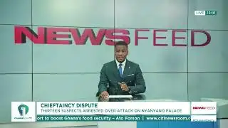 Chieftaincy Dispute | Thirteen Suspects Arrested Over Attack On Nyanyano Palace | News Feed
