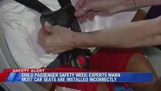 Child Passenger Safety Week: Experts warn most car seats are installed incorrectly