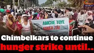 Chimbelkars to continue hunger strike until..