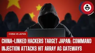 China-Linked Hackers Target Japan: Command Injection Attacks Hit Array AG Gateways #cybersecurity