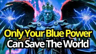 Chosen One, Only Your Blue Power Can Save The World Now!