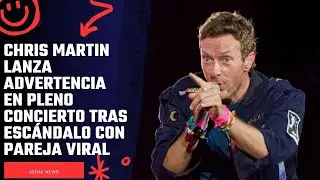 Chris Martin issues warning during concert after viral couple scandal