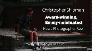 Christopher Shipman - Award-Winning, EMMY-nominated 2023 News Photographer Reel