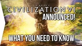 Civilization VI Announced! ► What you need to know about Civ 6