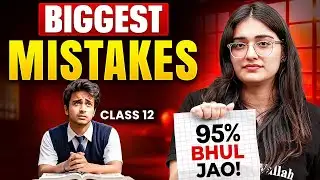 Class 12: THESE 5 Mistakes Will RUIN Your 95% | By Aarushi Ma