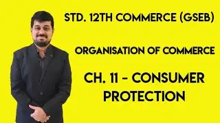 Class 12th Commerce GSEB - OC - Part 1 - Ch. 11 - Consumer Protection - 2022