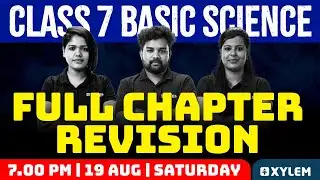 Class 7 Basic Science | Full Chapter Revision | Xylem Class 7
