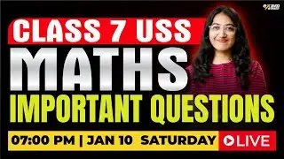 CLASS 7 USS | MATHS | IMPORTANT QUESTIONS | EXAM WINNER