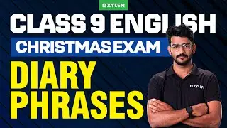 Class 9 Christmas Exam : English | DIARY PHRASES | Xylem Class 9
