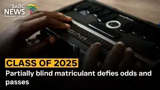 Class of 2025 | Partially blind matriculant defies odds and passes