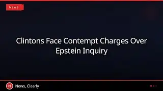 Clintons Face Contempt Charges Over Epstein Inquiry