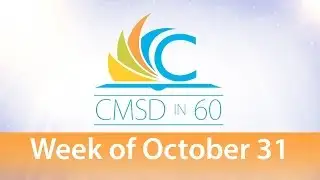 CMSD in 60 - Week of October 31
