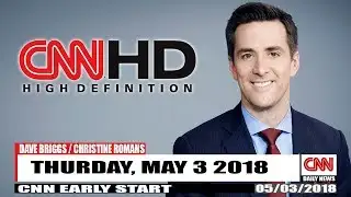 CNN EARLY START 5/3/2018 THURDAY, MAY 3 2018