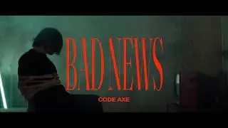 CODE AXE "BAD NEWS" - (Official Music Video)