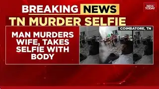 Coimbatore News: Man Kills Wife, Posts Selfie With Corpse | India Today