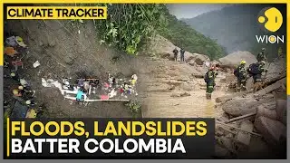 Colombia Floods & Landslides: Deadly Rains Devastate Communities | WION