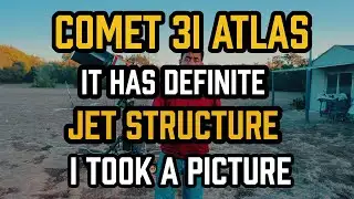Comet 3I ATLAS - It Has a DEFINITE JET STRUCTURE  - I Took a PICTURE