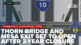 Community Conversations: Thorn Bridge and Mesa exit set to open this week