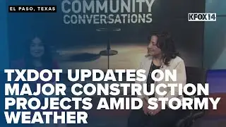 Community Conversations: TxDOT updates on major construction projects