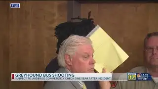 Competency hearing ordered for Greyhound Bus shooting suspect