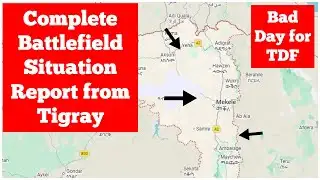Complete Battlefield Situation Report from Tigray: Bad Day for TDF