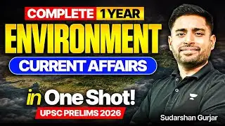 COMPLETE Environment Current Affairs One SHOT for UPSC Prelims 2026-27 |  Sudarshan Gurjar