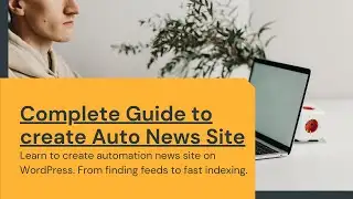 Complete guide to Create Automatic News Site 2021 & Beyond
