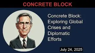 Concrete Block: Exploring Global Crises and Diplomatic Efforts | Concrete Block