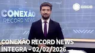 Conexão Record News - 02/02/2026