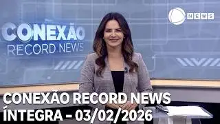 Conexão Record News - 03/02/2026