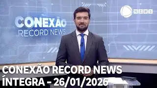 Conexão Record News - 26/01/2026