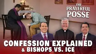 Confession Explained + Bishops vs. ICE | Prayerful Posse
