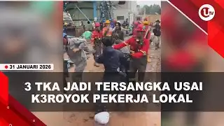 Conflict at PT IPIP, 3 Chinese Foreign Workers Named Suspects | U-NEWS