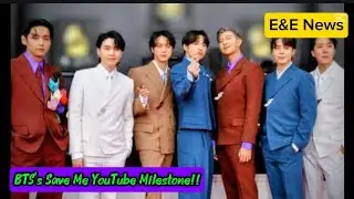 Congratulations Upon BTS On Save Me Achieving This YouTube Milestone | E&E News
