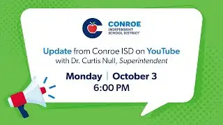 Conroe ISD Update #28 - October 3, 2022