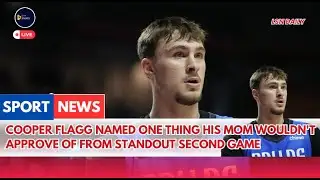 Cooper Flagg Named One Thing His Mom Wouldn