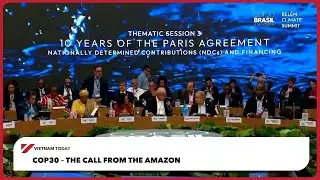 COP30 – The call from the Amazon | Vietnam Today