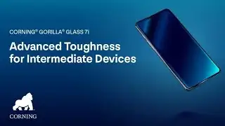 Corning Launches Gorilla Glass 7i, Designed for Mid-Range and Affordable Smartphones.