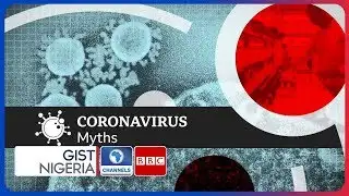 Coronavirus: Dispelling The Myths And Fake News