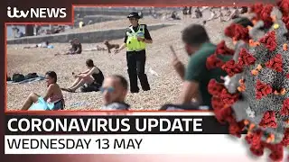 Coronavirus update: Wednesday, 13 May | ITV News