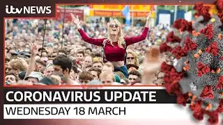 Coronavirus update: Wednesday, 18 March | ITV News