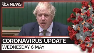 Coronavirus update: Wednesday, 6 May | ITV News