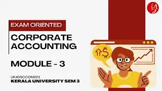 Corporate Accounting | Module -3 I Kerala University | FYUGP | Semester 3 | Exam Oriented Class