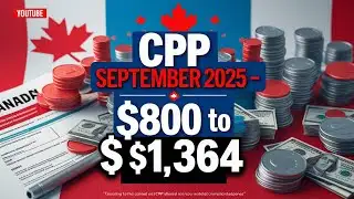 CPP September 2025 | Exact Payment Breakdown $800 to $1,364 | Canada Pension Plan Update