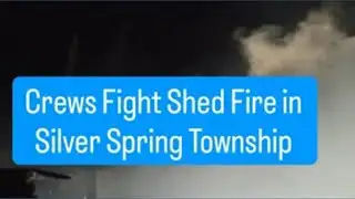 Crews fight shed fire in Silver Spring Township