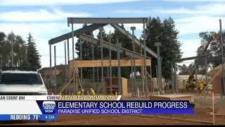 Crews making progress on work to rebuild Paradise Elementary School