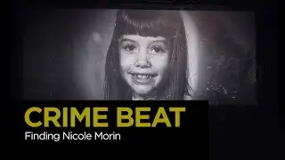 Crime Beat: Finding Nicole Morin | S7 E10