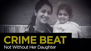 Crime Beat: "Not Without Her Daughter” | S7 E3